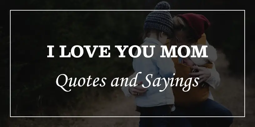 I Love You Mom Quotes and Sayings