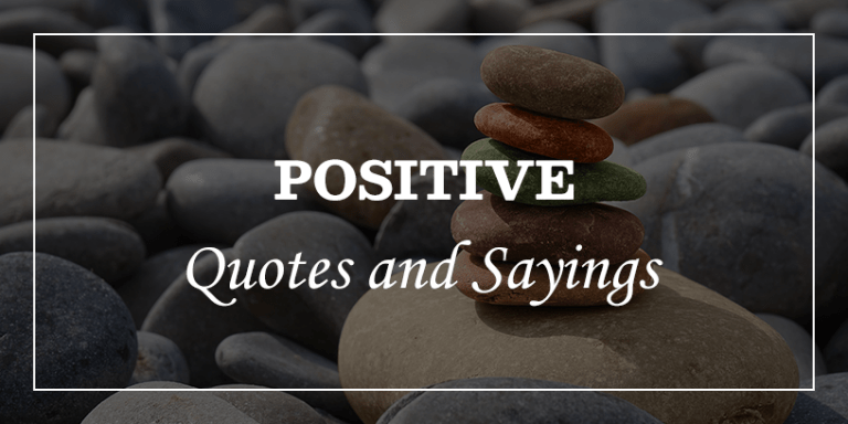 115 Powerful Positive Quotes And Sayings Will Double Your Positivity