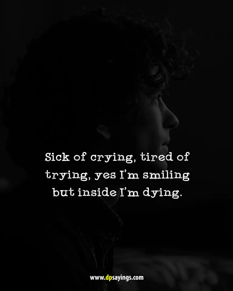Deep Depression Quotes "Sick of crying, tired of trying."