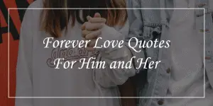 92 Forever Love Quotes To Make You Feel In Every Breathe - DP Sayings