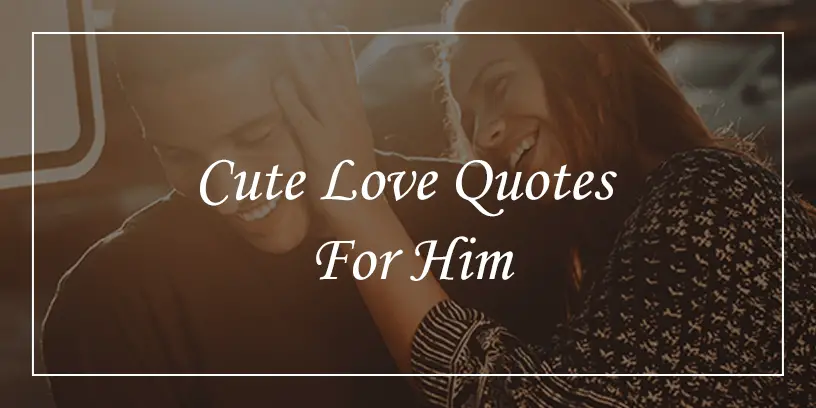 √ Cute Love Quotes Him