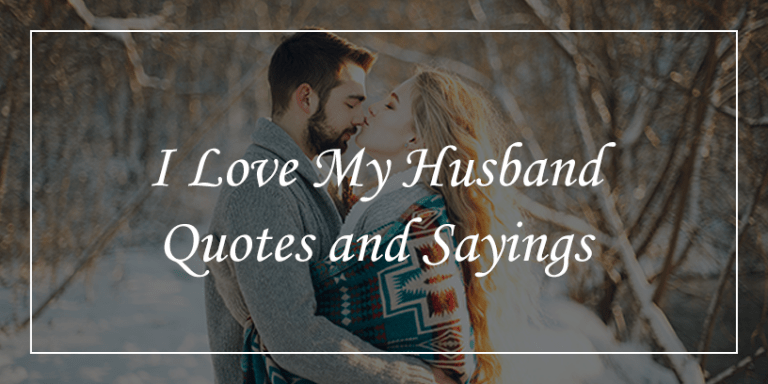 60+ I Love My Husband Quotes To Steal His Heart - DP Sayings