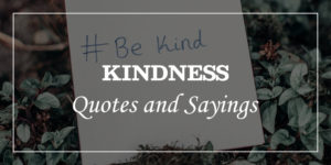 54 Be Kind Quotes And Sayings - DP Sayings