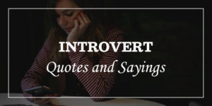 99+ Yes, I Am An Introvert Quotes Will Replicate Yourself - DP Sayings