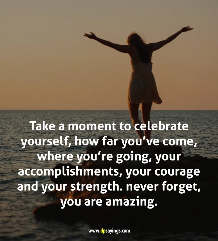Take a moment to celebrate yourself,