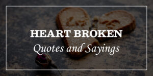 85 Emotional Broken Heart Quotes And Heartbroken Sayings - DP Sayings