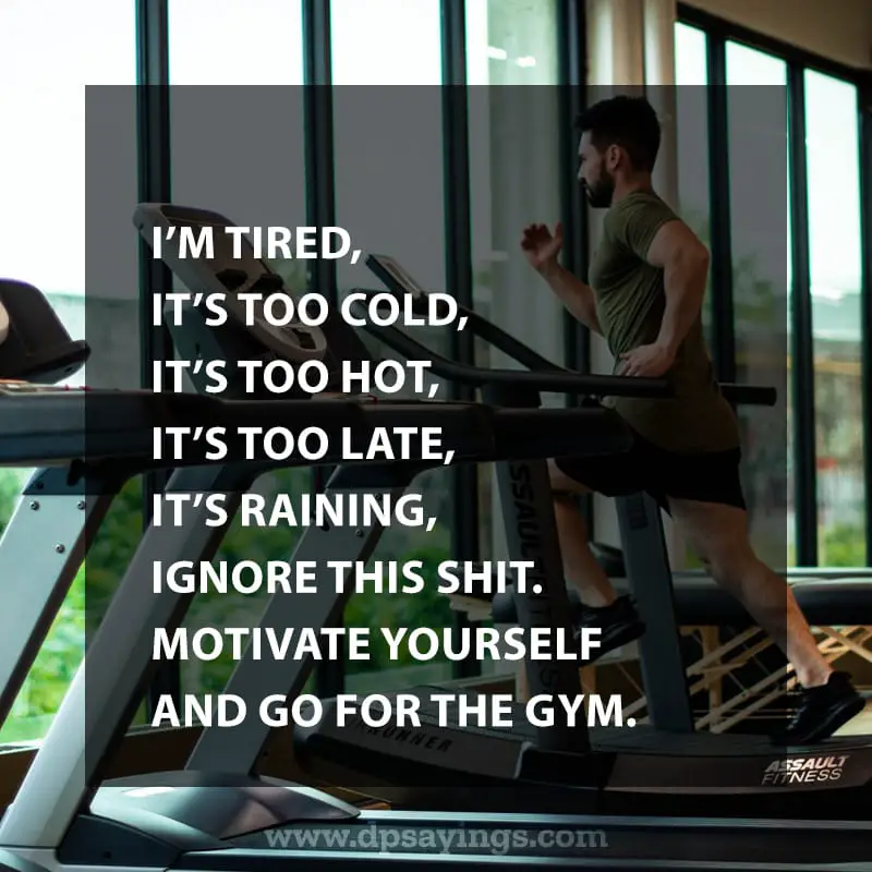 Motivate yourself and go for the Gym.