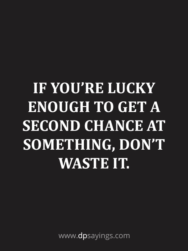 don't waste your second chance.