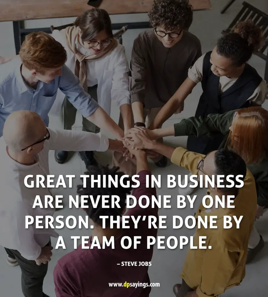 Teamwork quote "Great things in business are never done by one person. They’re done by a team of people."