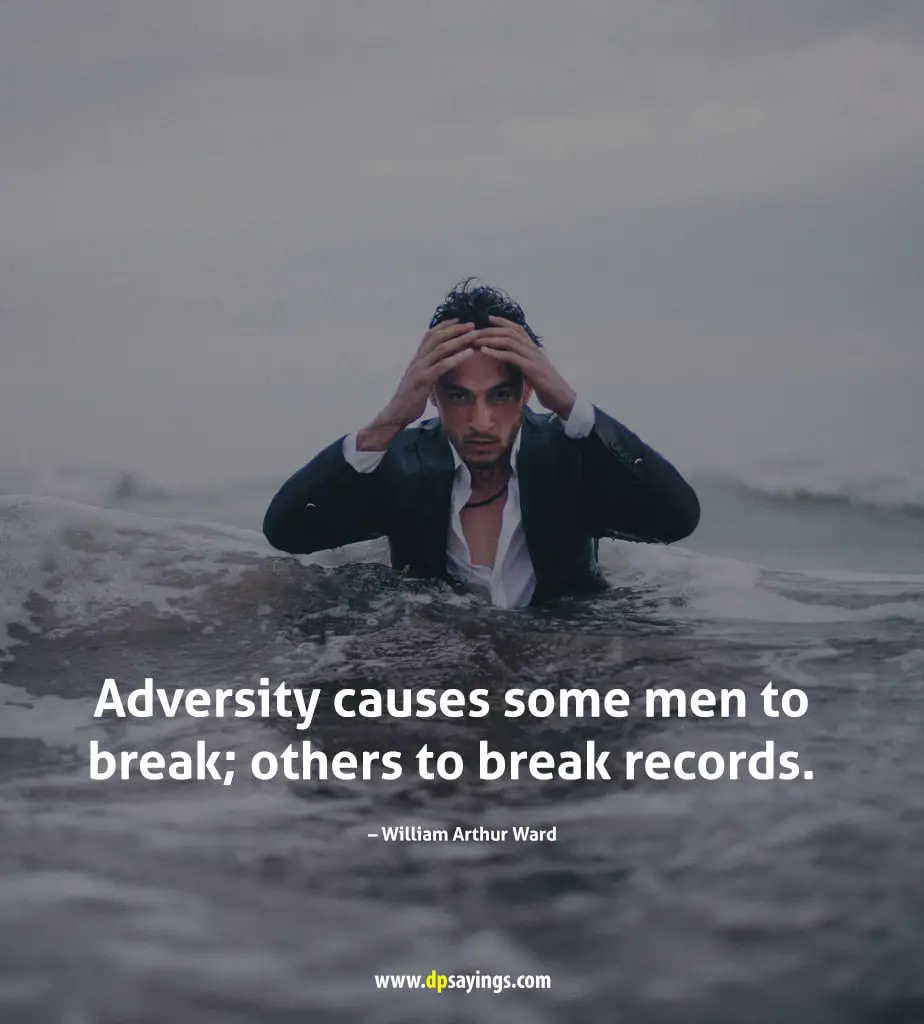 adversity causes some men to break; other to break records.