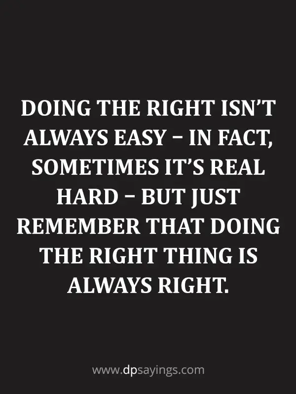 doing the right thing is not always easy quotes