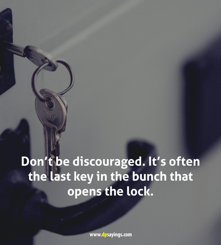 don't be discouraged better days are coming.