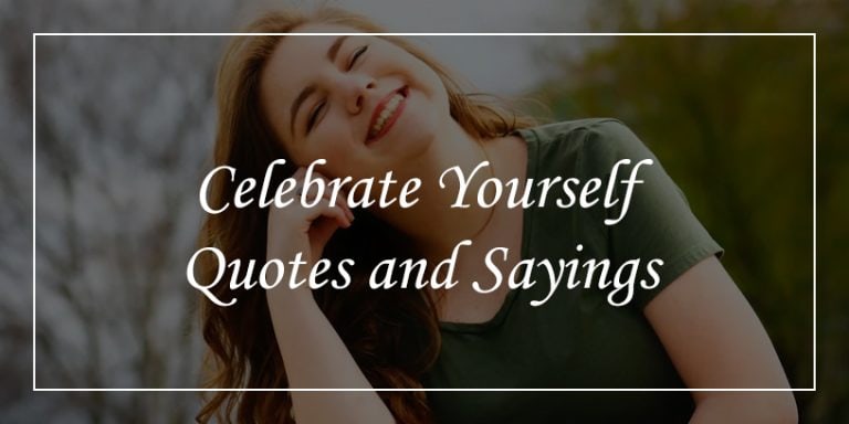 71 Celebrate Yourself Quotes Will Boost Your Self Love By 5 Times - DP ...