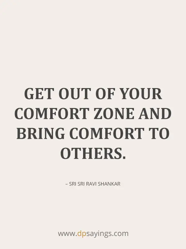 Get out of your comfort zone and bring comfort to others.