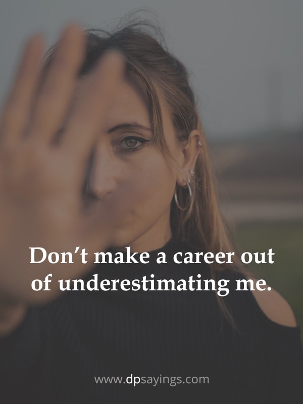 Don’t Underestimate Me Quotes