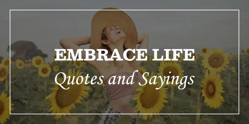 Embrace life quotes