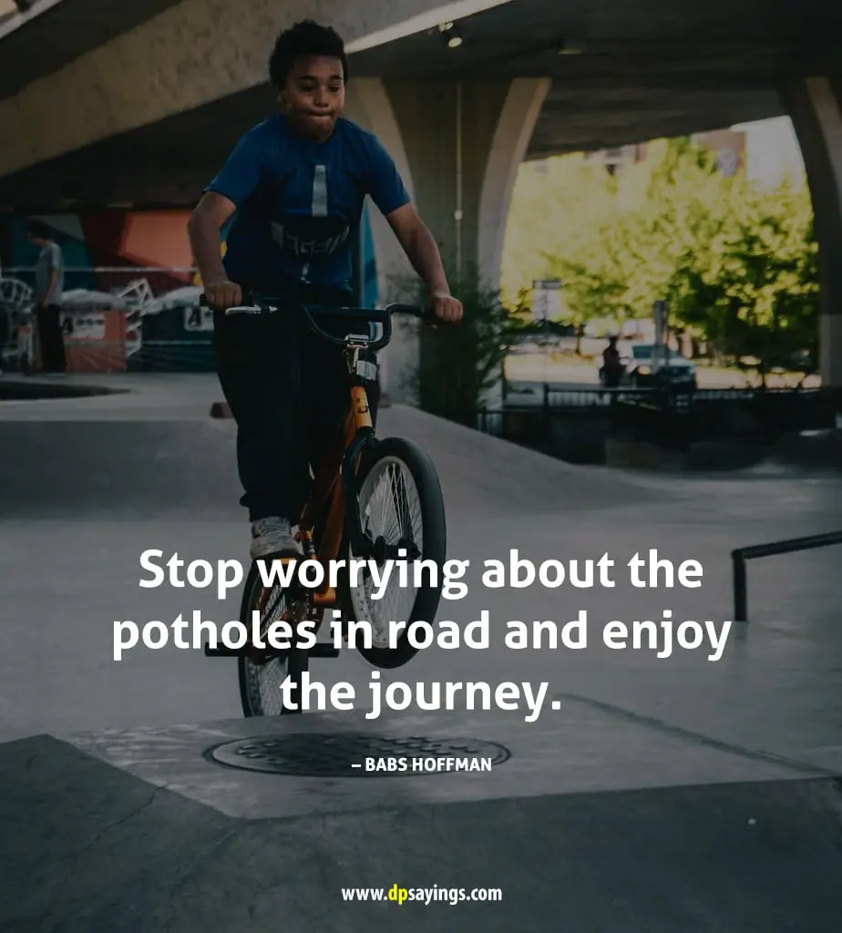 inspiration enjoy the ride quotes	

