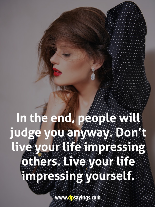 Live your life impressing yourself.