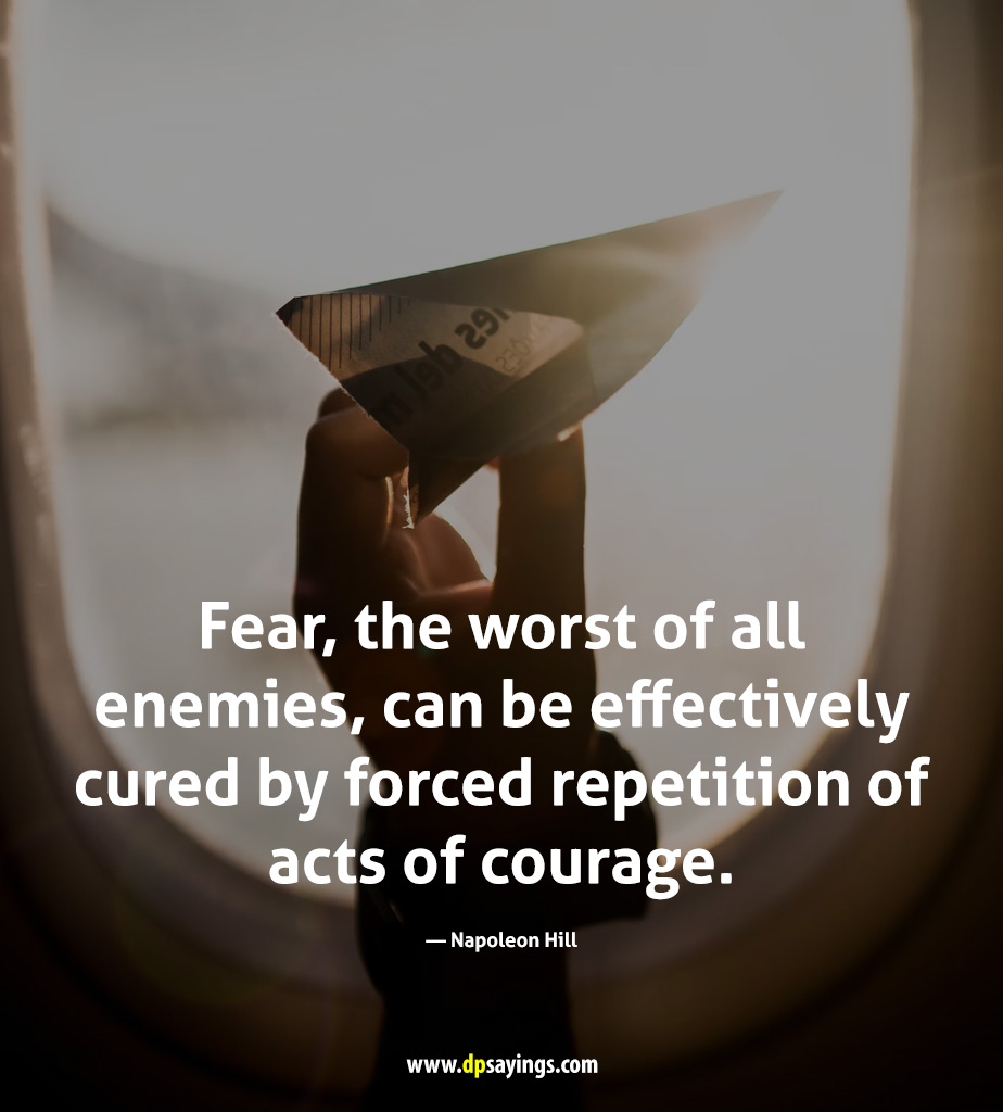 fear is the worst of all enemies 
