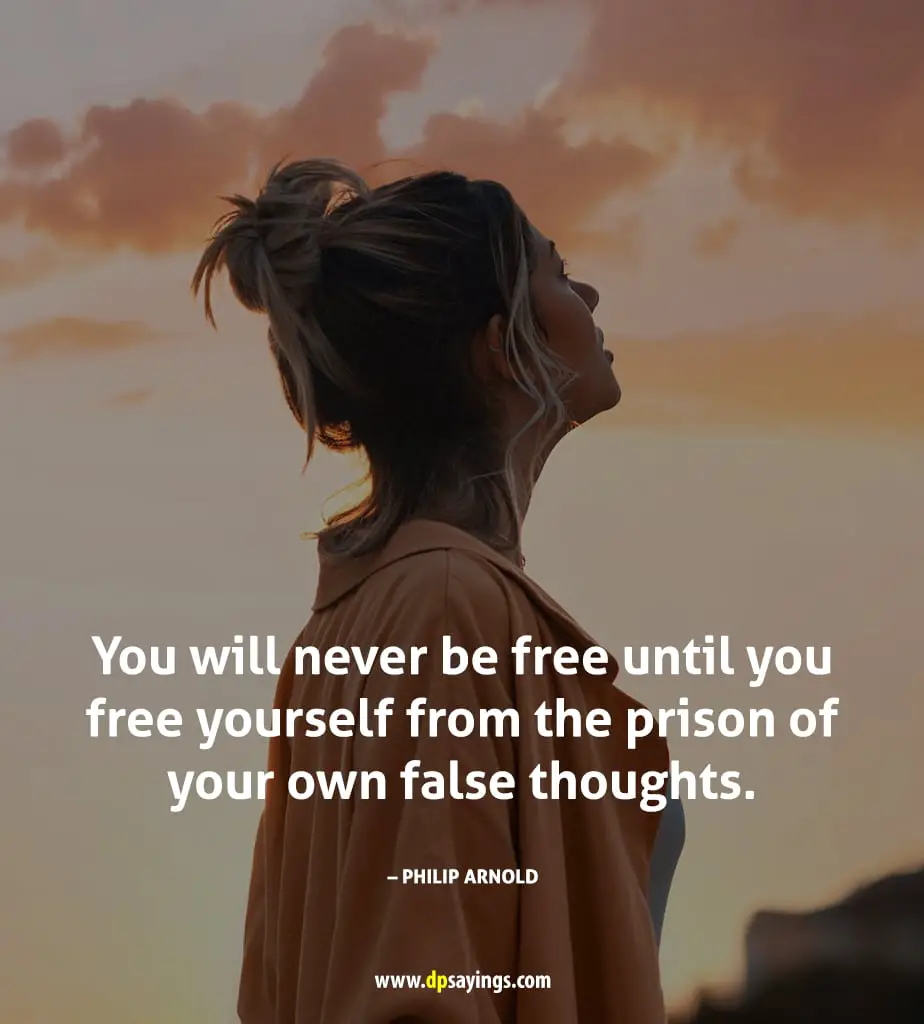freedom quotes and sayings "You will never be free until you free yourself from the prison of your own false thoughts."
