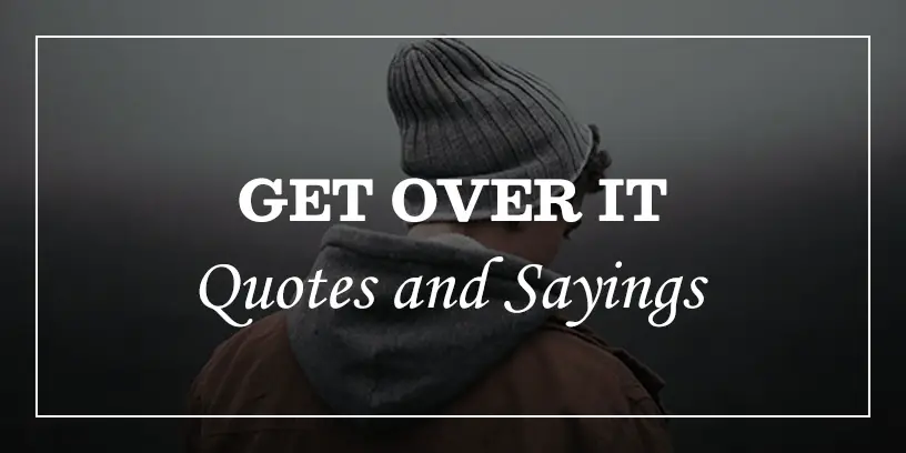 get over it quotes