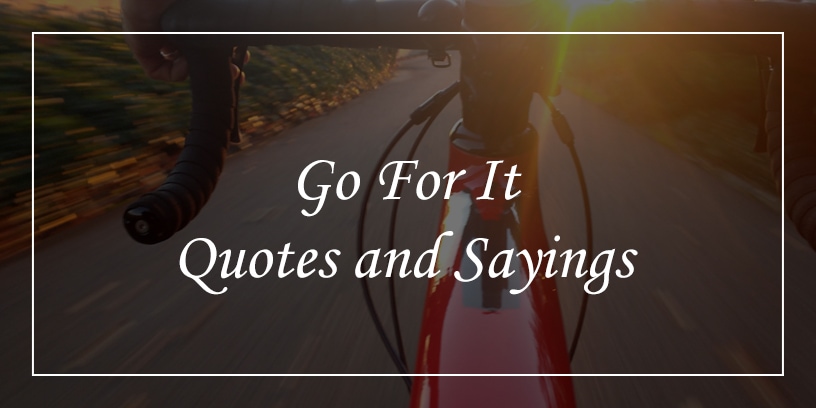 go for it quotes