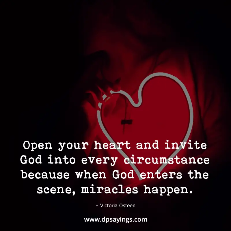 God quotes  "Open you heart and invite god into every circumstance."