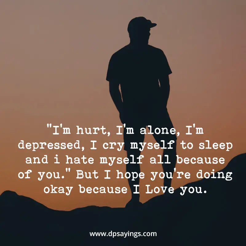 I'm hurt, I'm alone, I'm depressed.