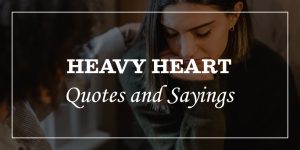 70 Heavy Heart Quotes Will Touch Your Heart - DP Sayings