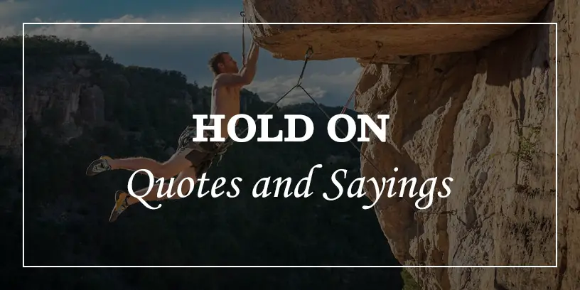 hold on quotes and sayings