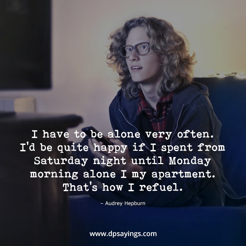 Introverti disant que je dois être seul très souvent.