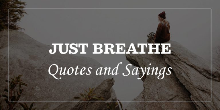 51 Just Breathe Quotes To Regain Mental Peace - DP Sayings