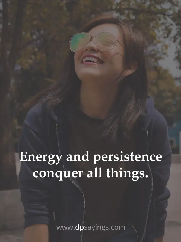 Energy and persistence conquer all things.