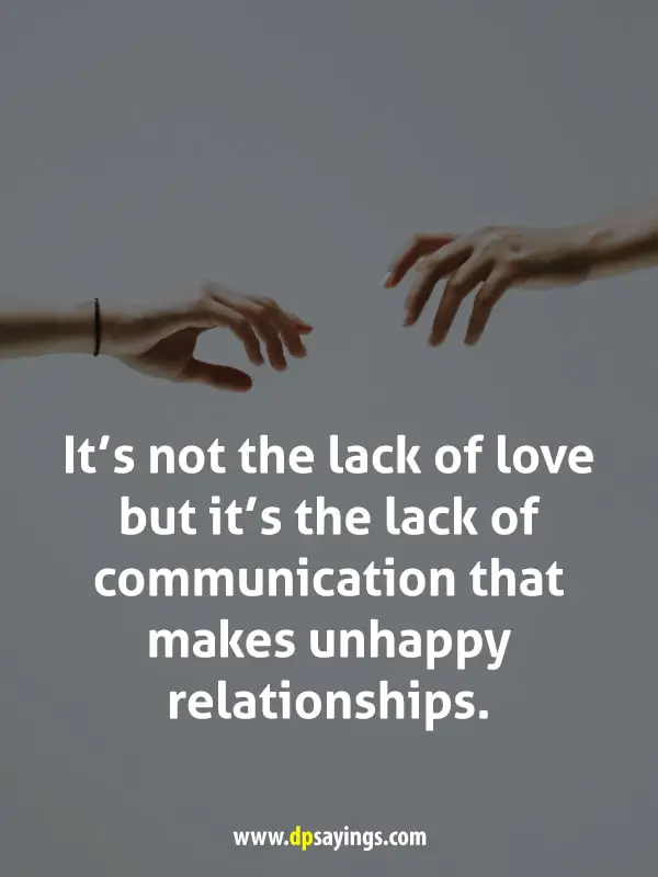 It’s not the lack of love but it’s the lack of communication that makes unhappy relationships.