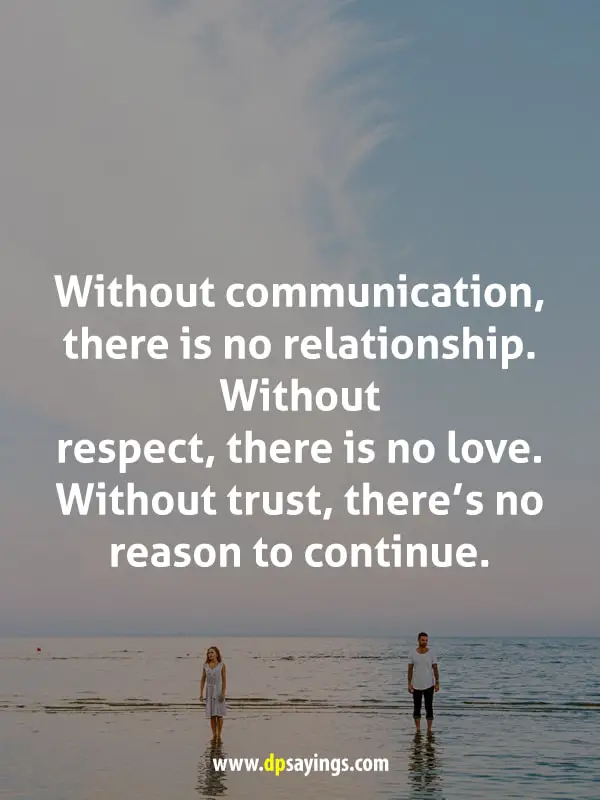 Without communication, there is no relationship.