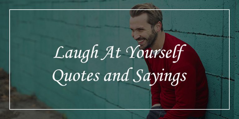 55 Laugh At Yourself Quotes To Be In A Pleasant Mode - DP Sayings