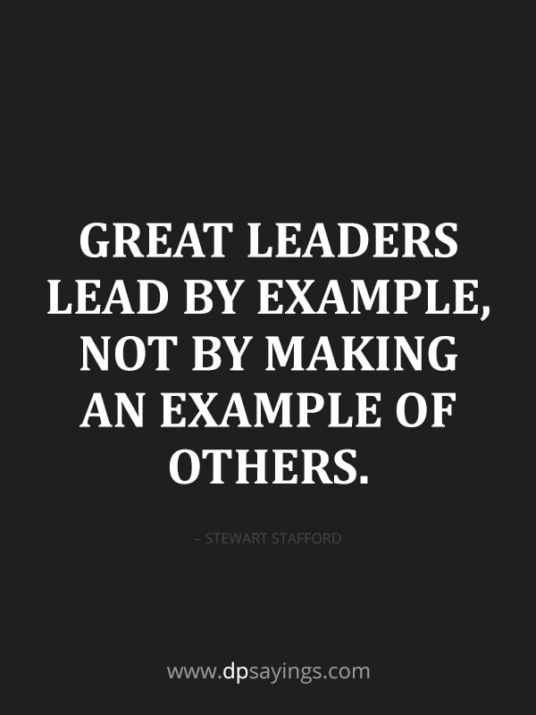 Great leaders lead by example, not by making an example of others.