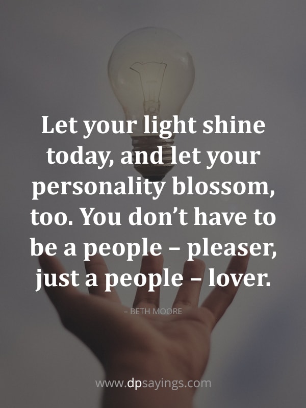 Let your light shine today, and let your personality blossom, too.
