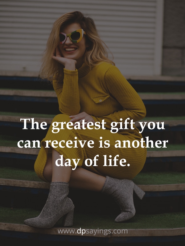 life is a gift quotes and sayings	
