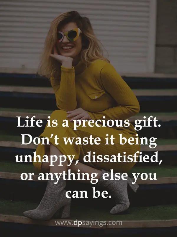 life is a precious gift.
