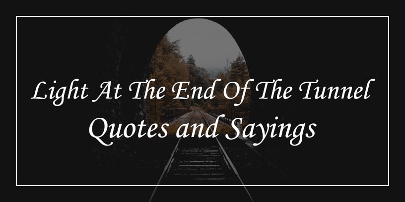 light at the end of the tunnel quotes and sayings