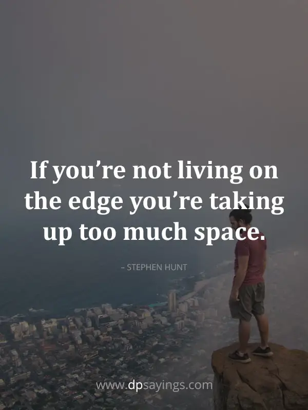 quotes about living on the edge