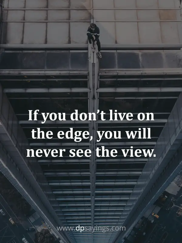 living on the edge quotes