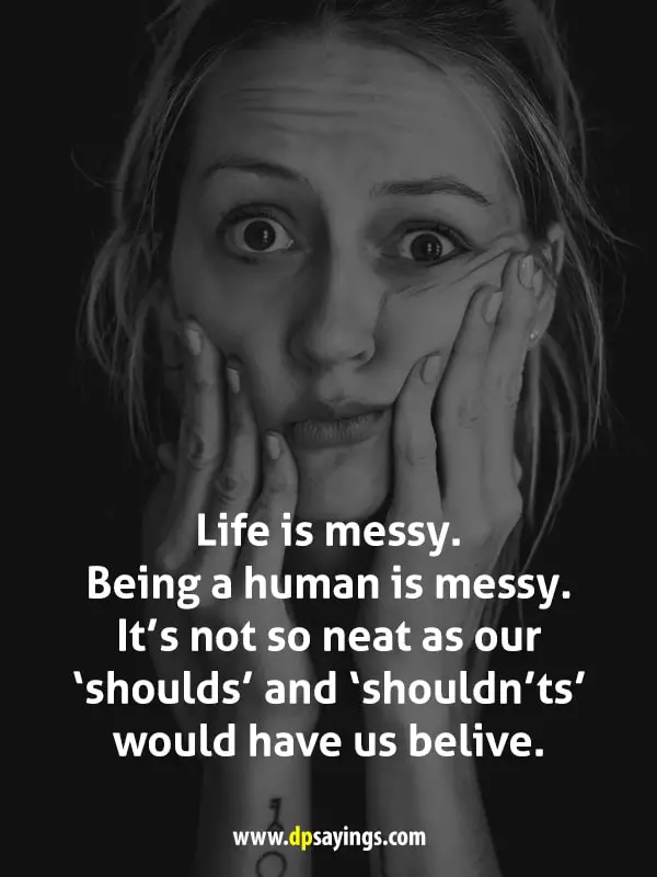 messy life quotes	
