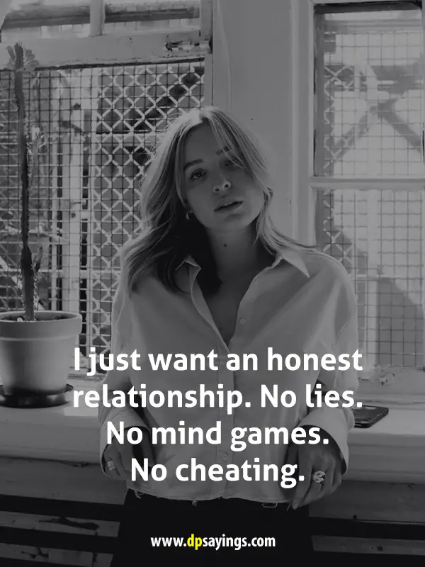 I just want an honest relationship. No lies. No mind games. No cheating.