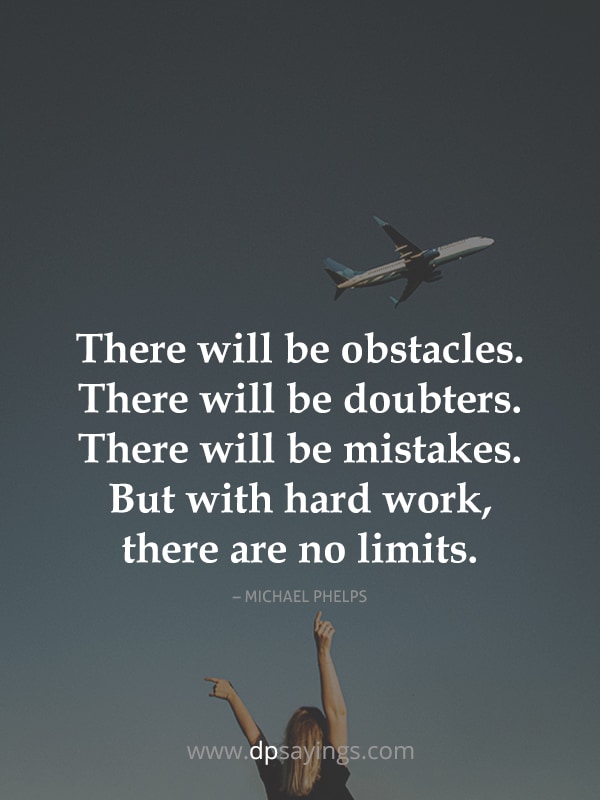 But with hard work, there are no limits.