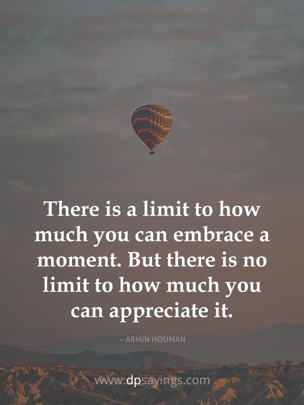 There is a limit to how much you can embrace a moment.