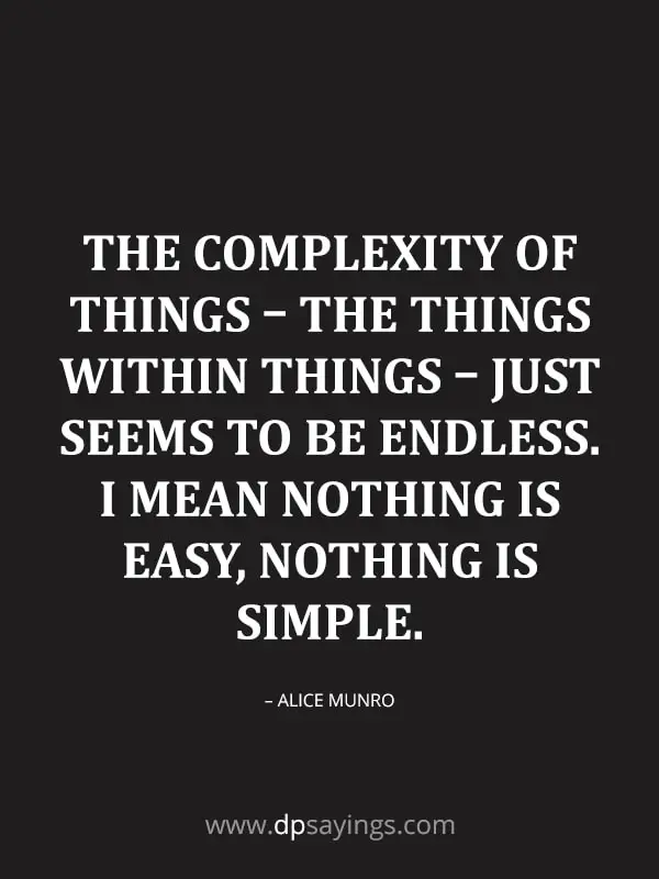 I mean nothing is easy, nothing is simple.