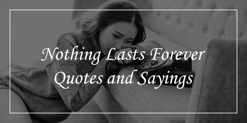 nothing lasts forever quotes