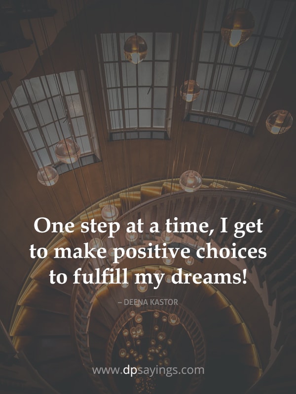 One step at a time, I get to make positive choices to fulfill my dreams!